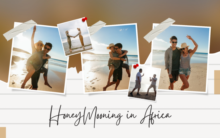 Honeymooning in Africa: Romantic Getaways and Activities