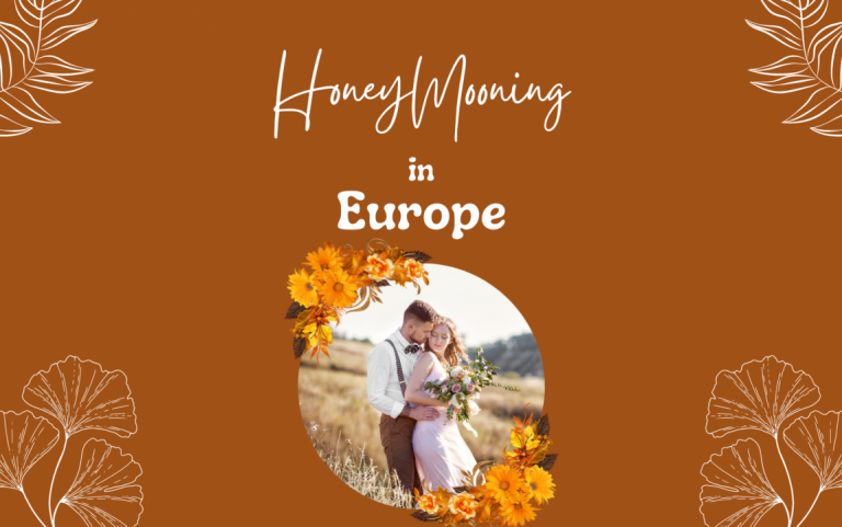 Honeymooning in Europe: Romantic Getaways and Activities
