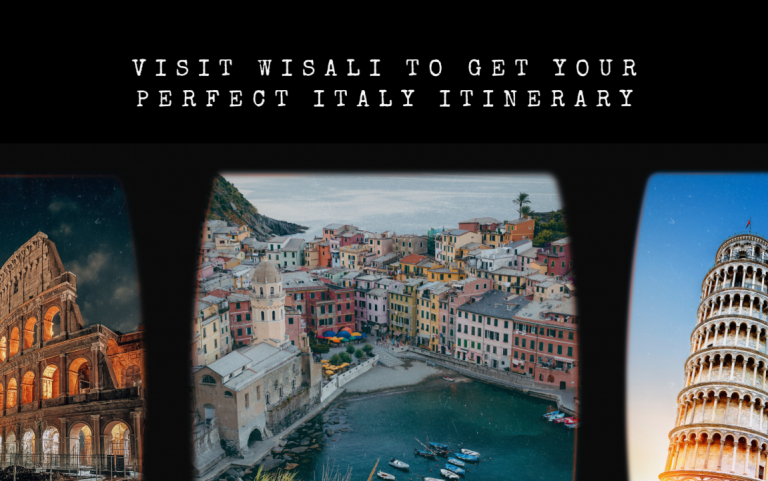 The Ultimate Guide to Italy Travel - Discover the Best of La Dolce Vita with Wisali